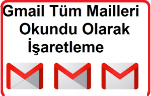 Gmail Tüm Mailleri Okundu Olarak İşaretleme